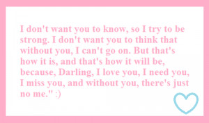 -know-so-i-try-to-be-strong-i-dont-want-you-to-think-that-without-you ...