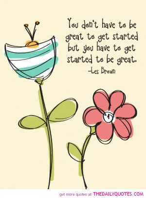 ... have-to-be-great-to-get-started-les-brown-quotes-sayings-pictures.jpg