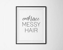 Embrace Messy Hair 8x10 Printable D igital Download ...