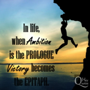 Quote about ambition's power in life and victory