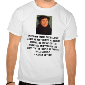 Martin Luther Reformation Faith Quote T Shirts