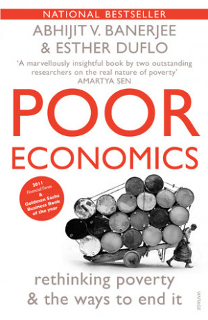 Start by marking “Poor Economics: rethinking poverty and the ways to ...