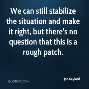 We can still stabilize the situation and make it right, but there's no ...