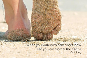 Walking barefoot and reconnecting to Mother Earth