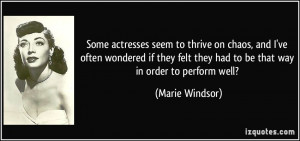 Some actresses seem to thrive on chaos, and I've often wondered if ...