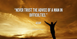 quote-Aesop-never-trust-the-advice-of-a-man-42790.png