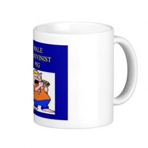 male chauvinist pig, male chauvinist pig mug