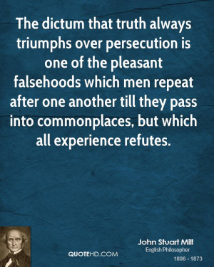 that truth always triumphs over persecution is one of the pleasant ...