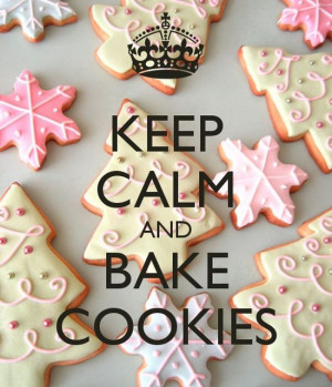 Keep calm & bake cookies