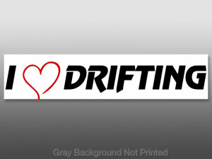 Car Drifting Quotes http://www.ebay.com/itm/I-Heart-Drifting-Sticker ...