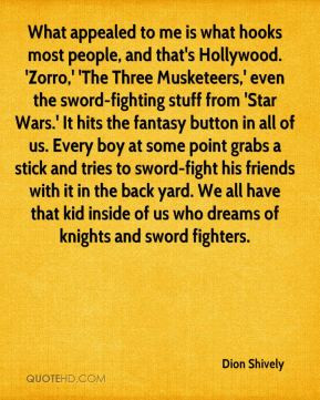 Dion Shively - What appealed to me is what hooks most people, and that ...