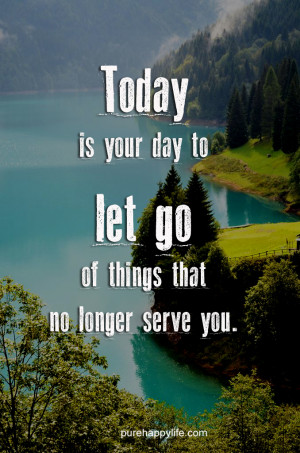 Motivational Quote: Today is your day to let go of things that no ...