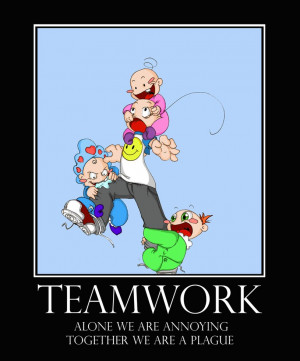 Funny Teamwork Quotes Teamwork alone we are annoying
