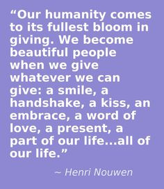 Henri Nouwen, a true man of God with words, worth listening to. More