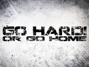 GO HARD OR GO HOME”