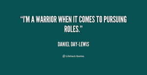 quote-Daniel-Day-Lewis-im-a-warrior-when-it-comes-to-233142.png