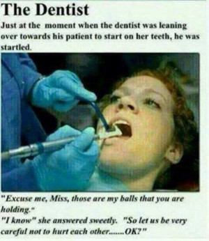 The dentist - http://www.jokideo.com/
