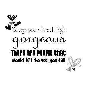 Keep Your Head High Gorgeous