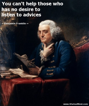 ... to listen to advices - Benjamin Franklin Quotes - StatusMind.com