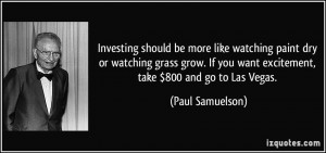 Investing should be more like watching paint dry or watching grass ...