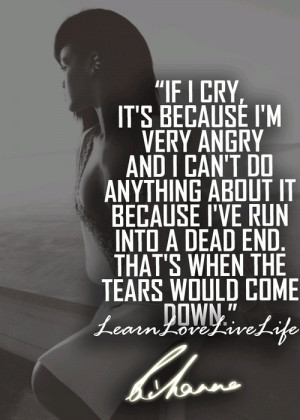 If I Cry It’s Because I’m Very Angry And I Can’t Do Anything ...