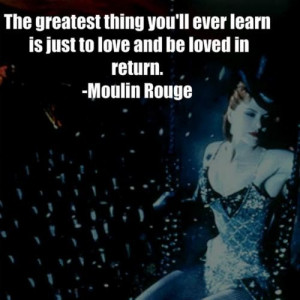 The Greatest Thing You’ll Ever Learn Is Just To Love And Be Loved In ...