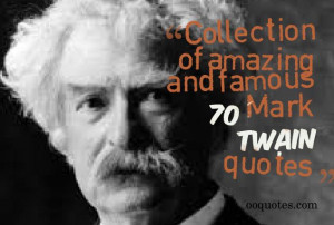 70 mark twain quotes here we vepiled a list of 70 quotes from the