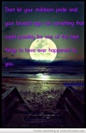 Daily Inspiration: Don't Let Your Pride and Ego Ruin a Good Thing