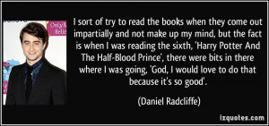 sort of try to read the books when they come out impartially and not ...