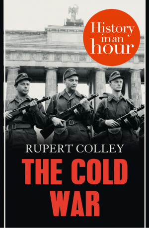 Read more about the Cold War in The Cold War: History In An Hour ...
