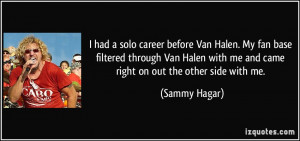 had a solo career before Van Halen. My fan base filtered through Van ...