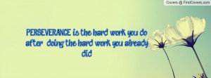 Perseverance And Goals You Can Have One Without The Other