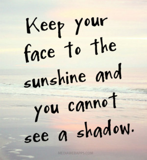 ... cannot see a shadow. ~Helen Keller Source: http://www.MediaWebApps.com