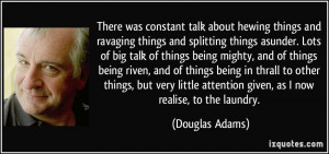 about hewing things and ravaging things and splitting things asunder ...