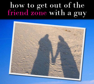... Of The Friend Zone With A Guy (And Have Him Chasing You) post image