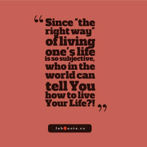 The right way of living ones life quote