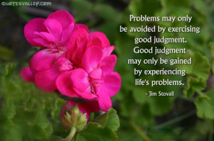 Good Judgement May Only Be Gained By Experiencing Life’s Problems