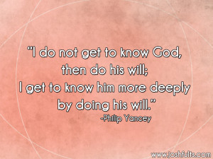 don’t get to know God,then do his will;