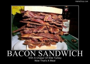 bacon sandwich meme demotivation chaser wild turkey now thats a meal ...