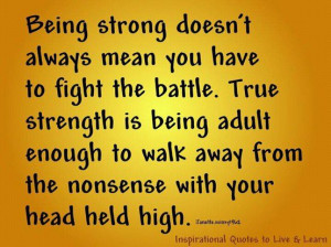 Enough To Walk Away From The Nonsense With Your Head Held High: Quote ...