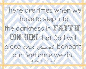 ... Times When We Have To Step Into The Darkness In Faith - Faith Quotes