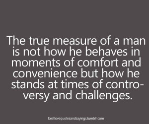 true manhood quotes | the true measure of a man is not how he behaves ...