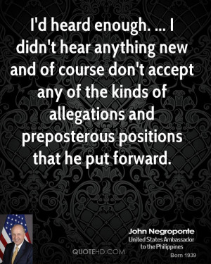 heard enough. ... I didn't hear anything new and of course don't ...