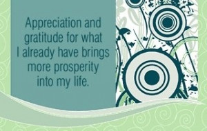 ... already have brings more prosperity into my life.~ Louise L. Hay