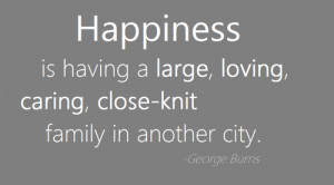 ... is having a large, loving, caring, close-knit family in another city