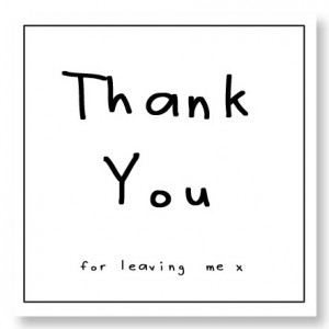 Quotes and Sayings, relationships, Thankyou for leaving me, x. photo ...