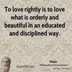 To love rightly is to love what is orderly and beautiful in an ...