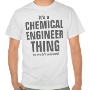 Chemical Engineer Thing You Wouldnt Understand Tee Shirt