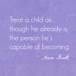 Haim Ginott Treat a Child Quote