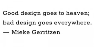 good design goes to heaven bad design goes everywhere mieke gerritzen ...